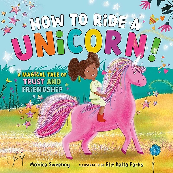 How to Ride a Unicorn!, Monica Sweeney