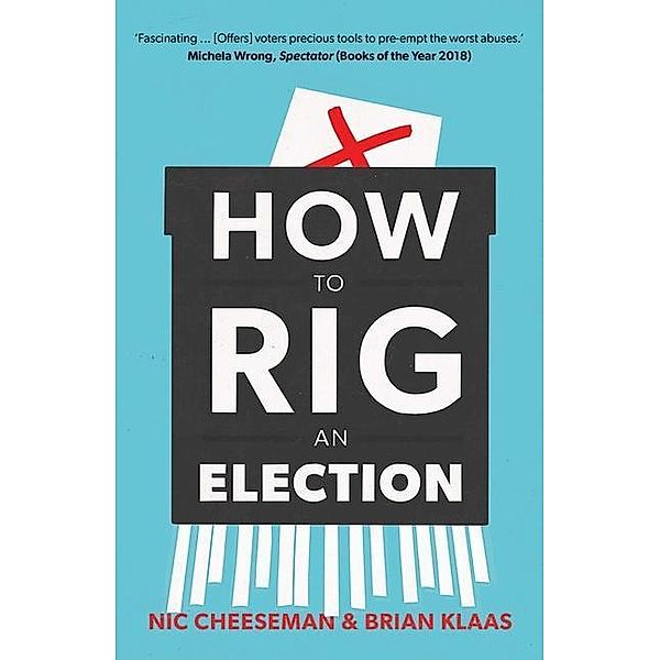 How to Rig an Election, Nic Cheeseman, Brian Klaas