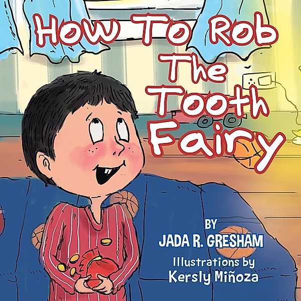How to Rob the Tooth Fairy, Jada R. Gresham