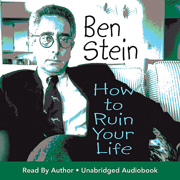 How to Ruin Your Life, Ben Stein
