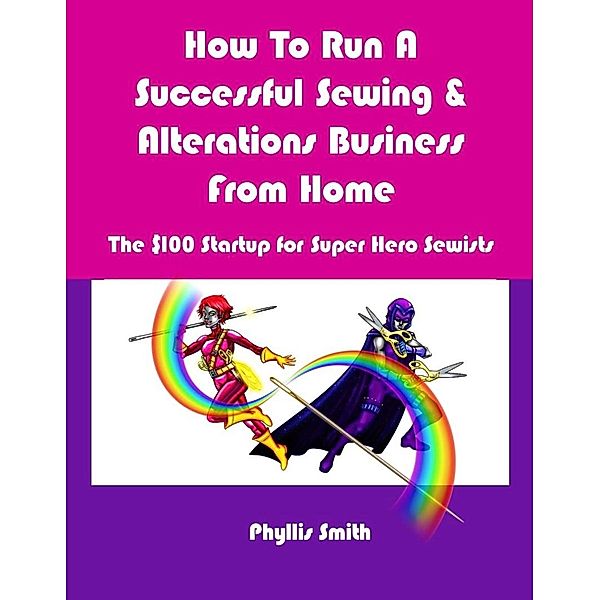 How To Run A Successful Sewing & Alterations Business From Home, Phyllis Smith