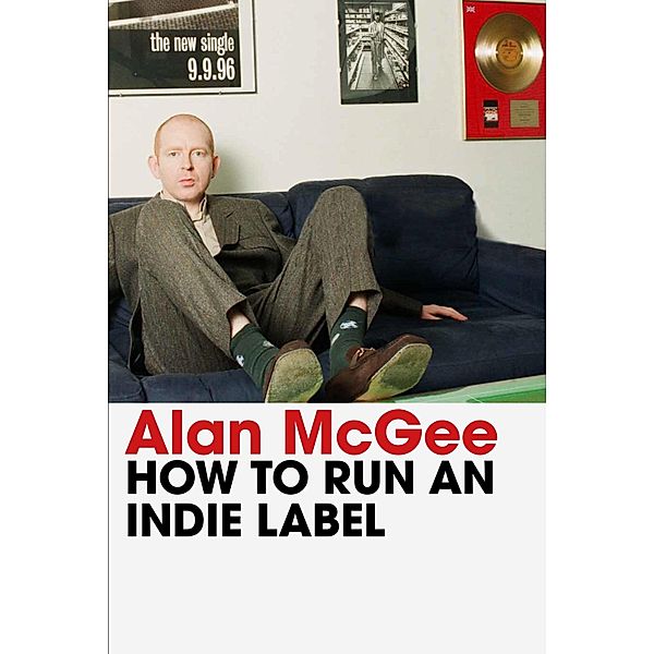 How to Run an Indie Label, Alan McGee