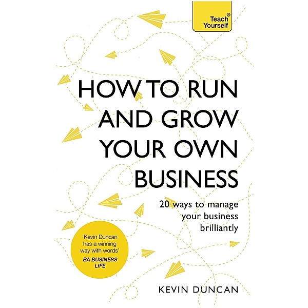 How to Run and Grow Your Own Business, Kevin Duncan