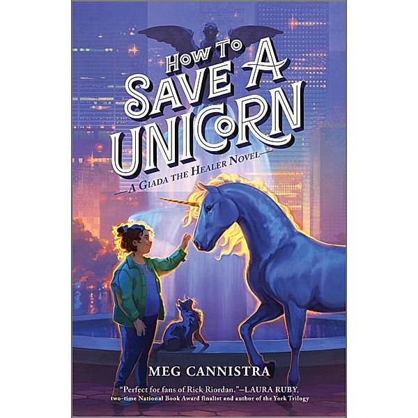 How to Save a Unicorn / A Giada the Healer Novel Bd.2, Meg Cannistra