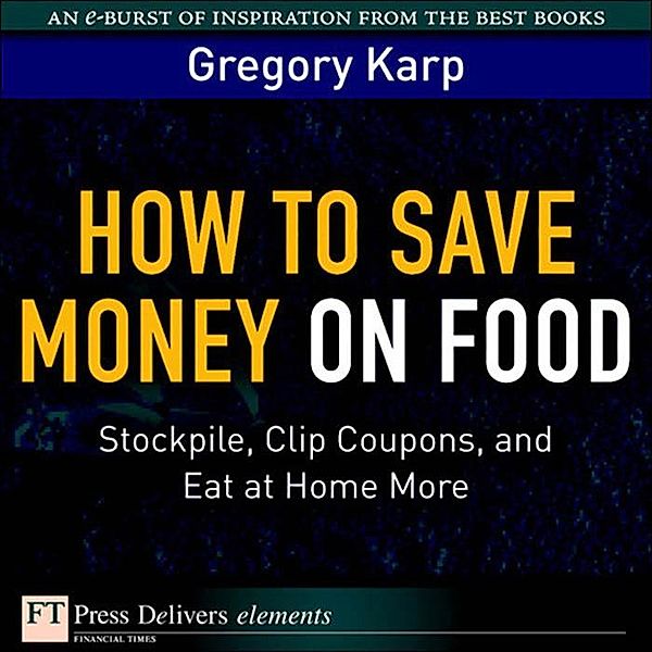 How to Save Money on Food, Gregory Karp