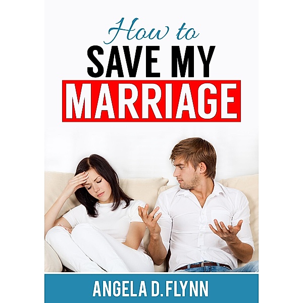 How to Save My Marriage, Angela D. Flynn