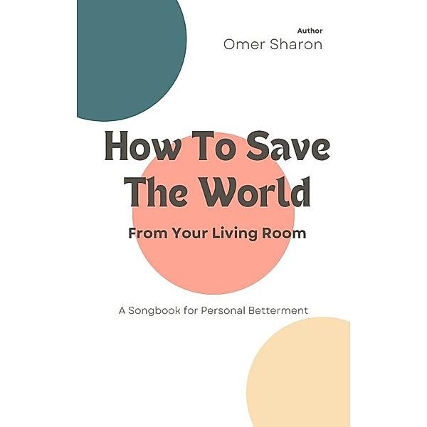 How To Save The World From Your Living Room, Omer Sharon