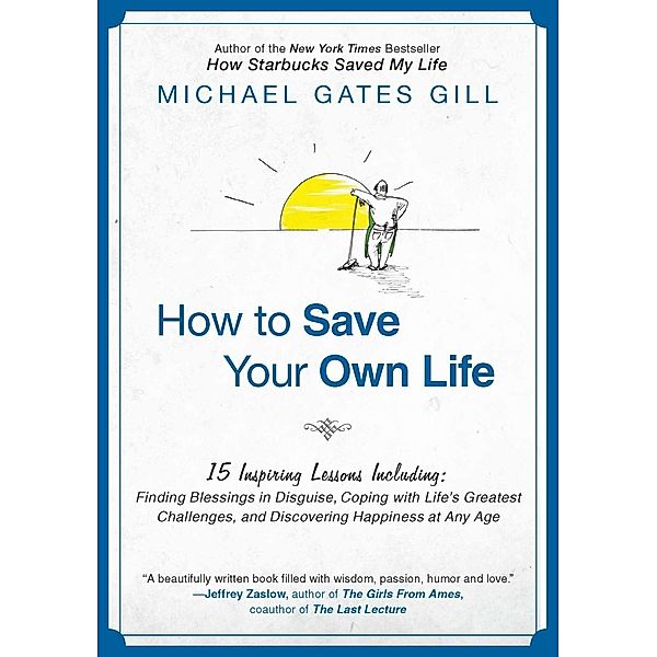 How to Save Your Own Life, Michael Gates Gill