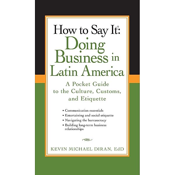 How to Say It: Doing Business in Latin America, Kevin Michael Diran