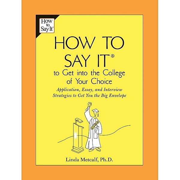 How to Say It to Get Into the College of Your Choice, Linda Metcalf