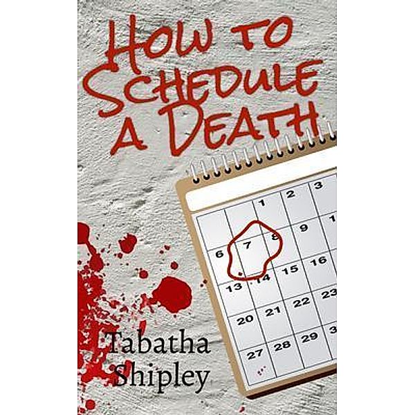 How to Schedule a Death, Tabatha Shipley
