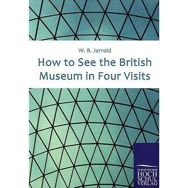 How to See the British Museum in Four Visits, Jerrold W. Blanchard