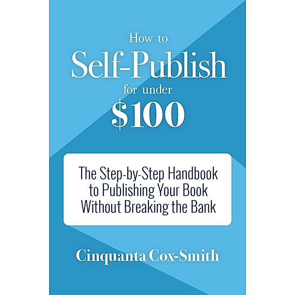 How to Self-Publish for Under $100, Cinquanta Cox-Smith