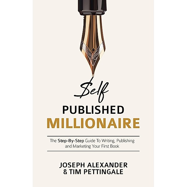 How to Self Publish: Self Published Millionaire (How to Self Publish, #1), Joseph Alexander, Tim Pettingale