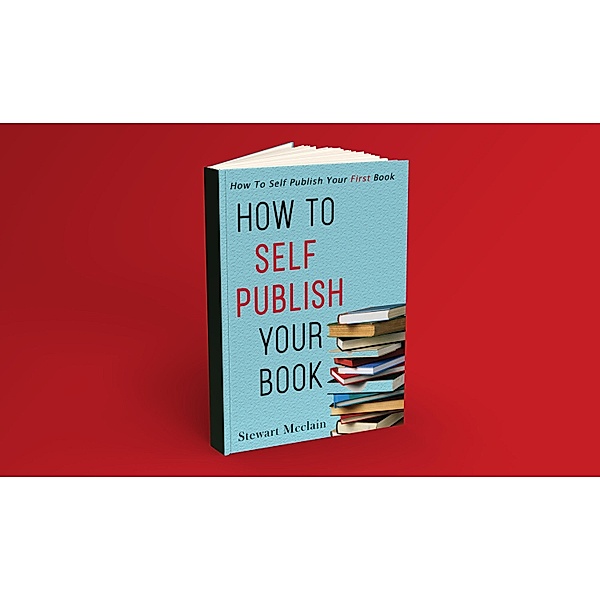 How To Self Publish Your Book, Stewart McClain