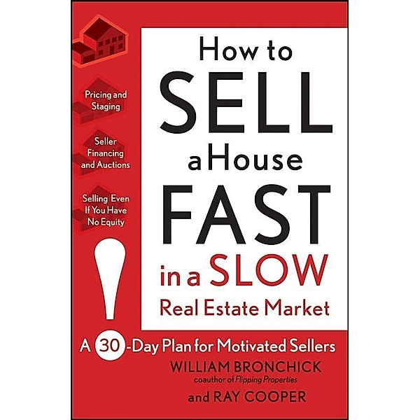 How to Sell a House Fast in a Slow Real Estate Market, William Bronchick, Ray Cooper