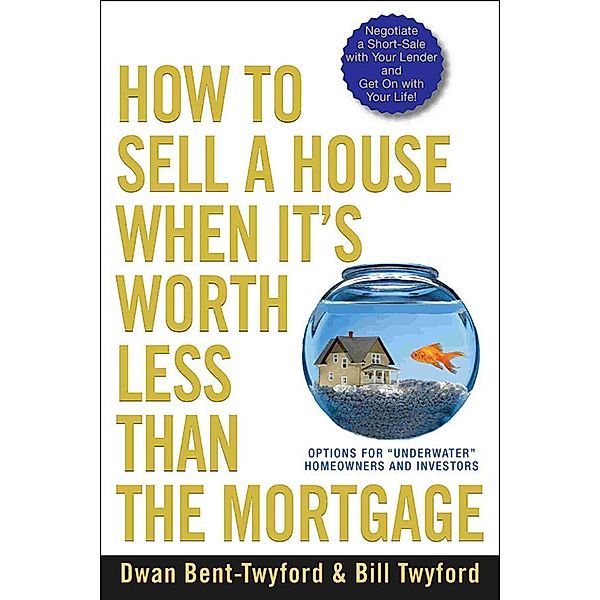 How to Sell a House When It's Worth Less Than the Mortgage, Dwan Bent-Twyford