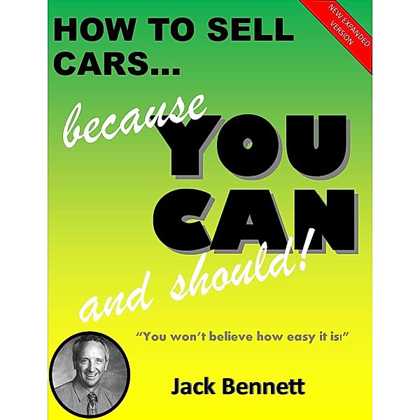 How To Sell Cars... Because You Can and Should!, Jack Bennett