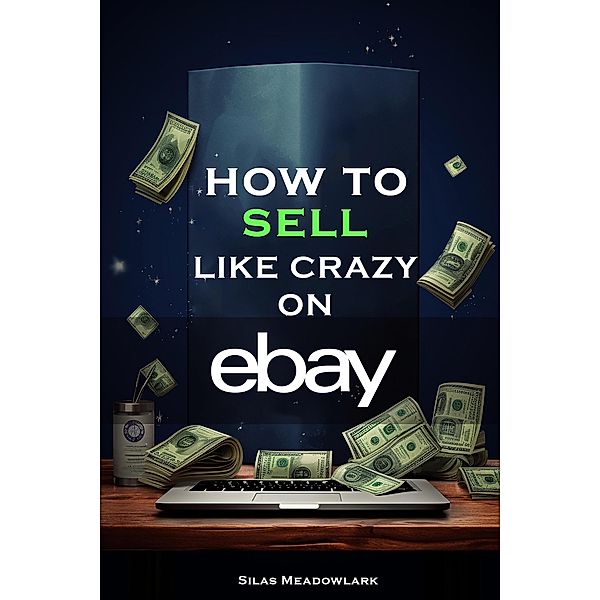 How To Sell Like Crazy On Ebay, Silas Meadowlark