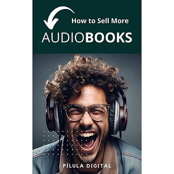 How to Sell More Audiobooks, Pílula Digital