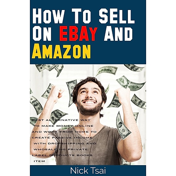 How To Sell On Ebay And Amazon, Nick Tsai