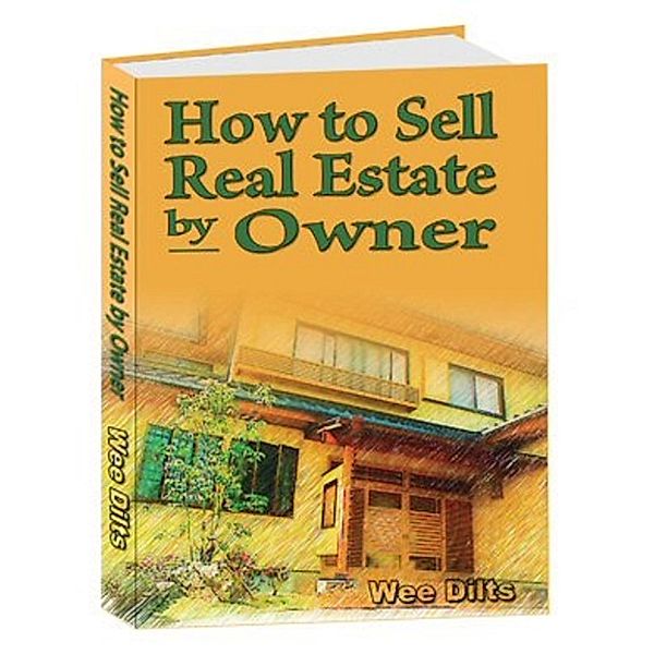 How to Sell Real Estate by Owner, Wee Dilts