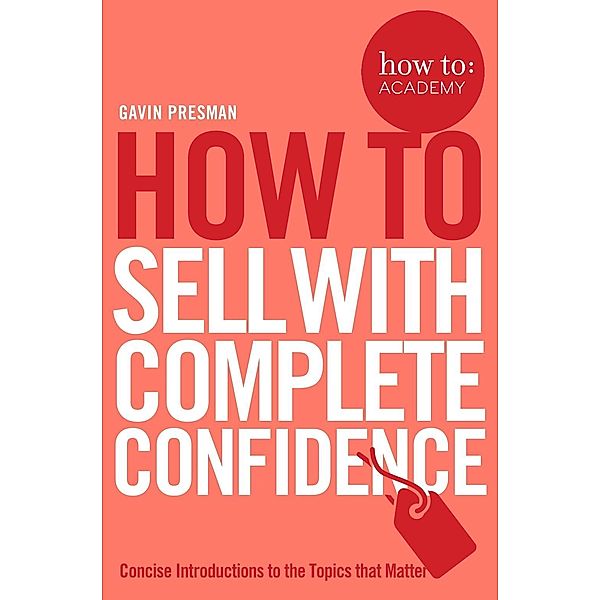 How To Sell With Complete Confidence, Gavin Presman