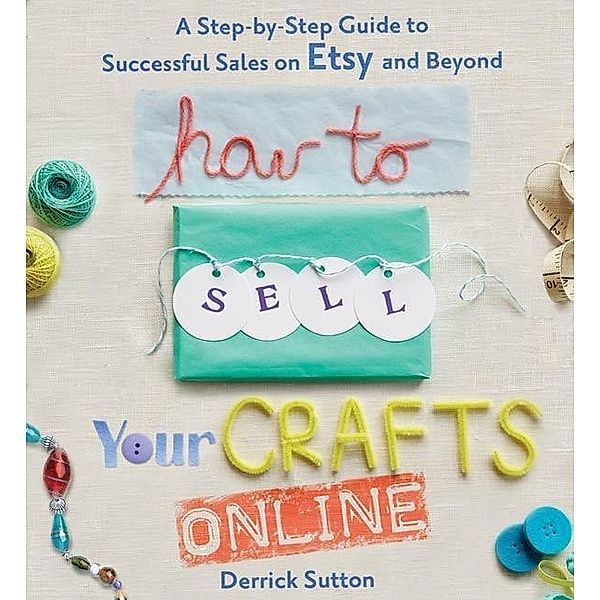 How to Sell Your Crafts Online, Derrick Sutton