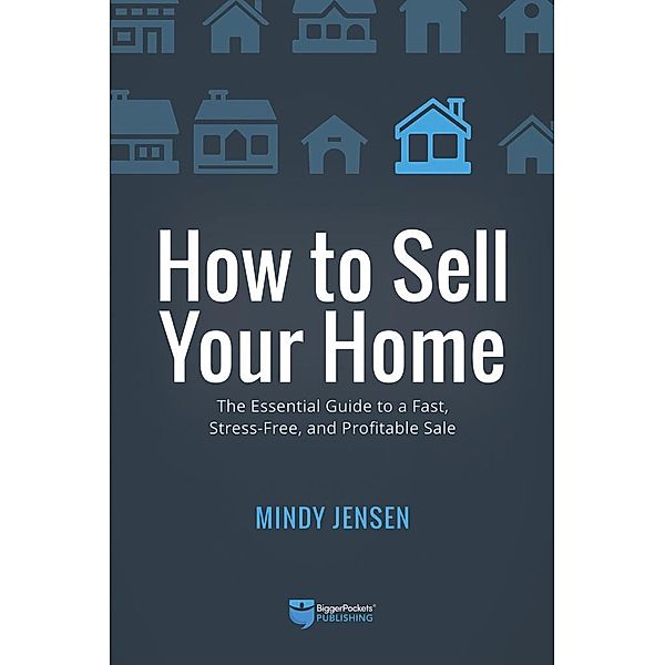 How to Sell Your Home / BiggerPockets, Jensen Mindy