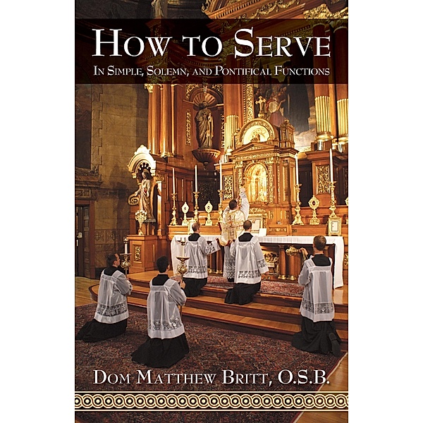 How to Serve, O. S. B. Dom Matthew Britt