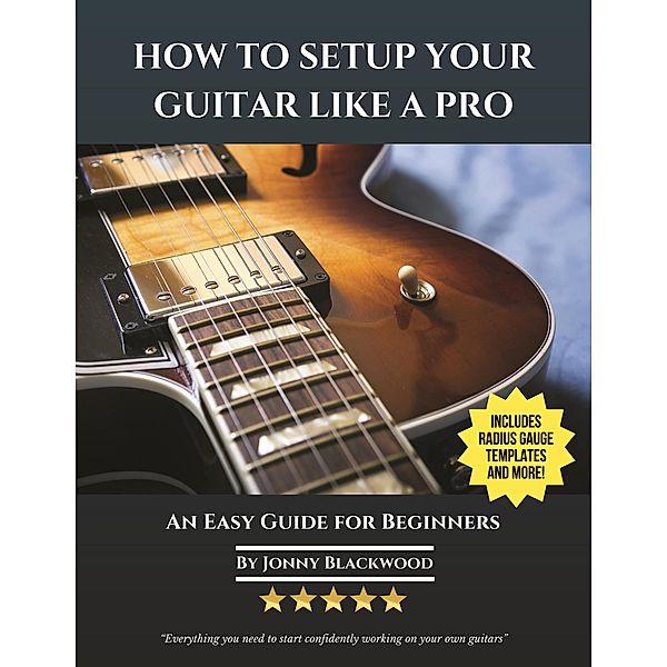 How To Setup Your Guitar Like A Pro, Jonny Blackwood