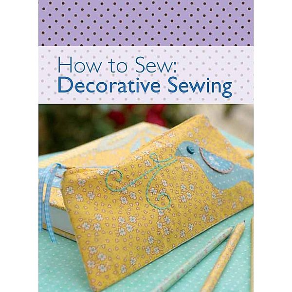 How to Sew - Decorative Sewing / David & Charles, David & Charles Editors
