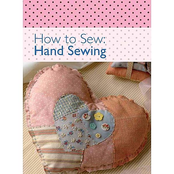How to Sew - Hand Sewing / David & Charles, David & Charles Editors