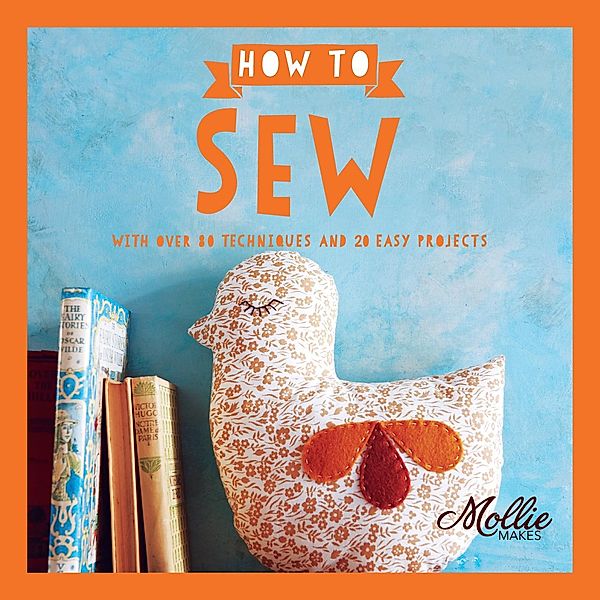 How to Sew / Mollie Makes, Mollie Makes