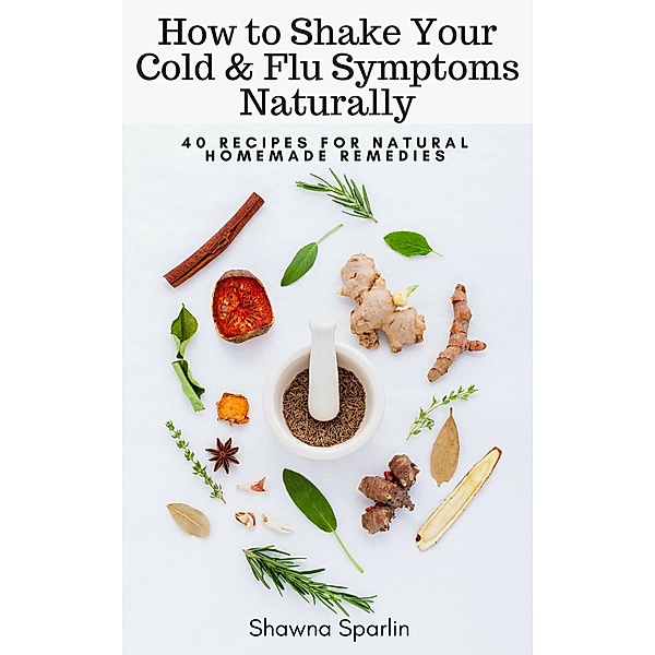 How to Shake Your Cold & Flu Symptoms Naturally, Shawna Sparlin