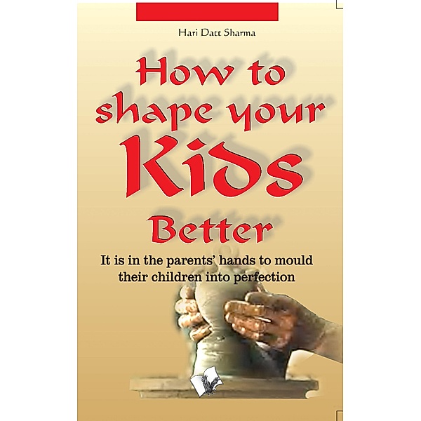 How To Shape Your Kids Better, Hari Dutt Sharma