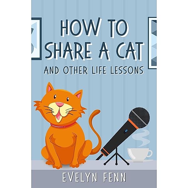 How to Share a Cat and Other Life Lessons, Evelyn Fenn