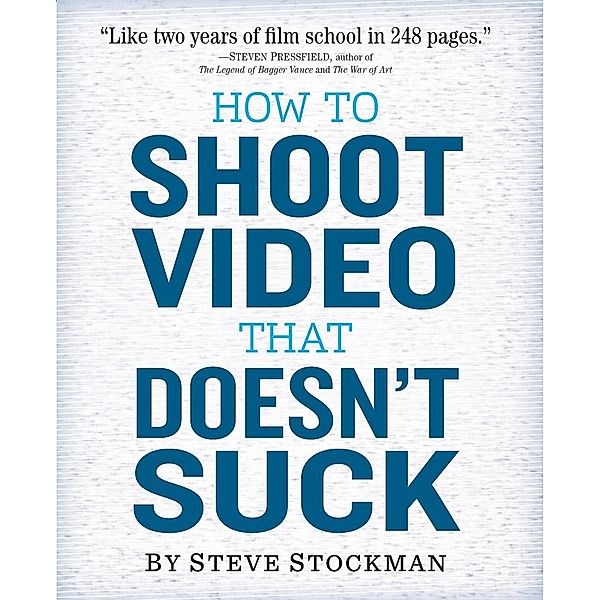 How to Shoot Video That Doesn't Suck, Steve Stockman