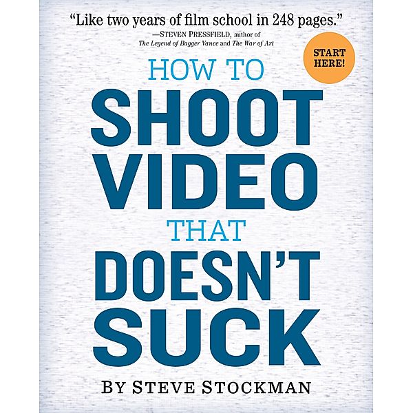 How to Shoot Video That Doesn't Suck, Steve Stockman