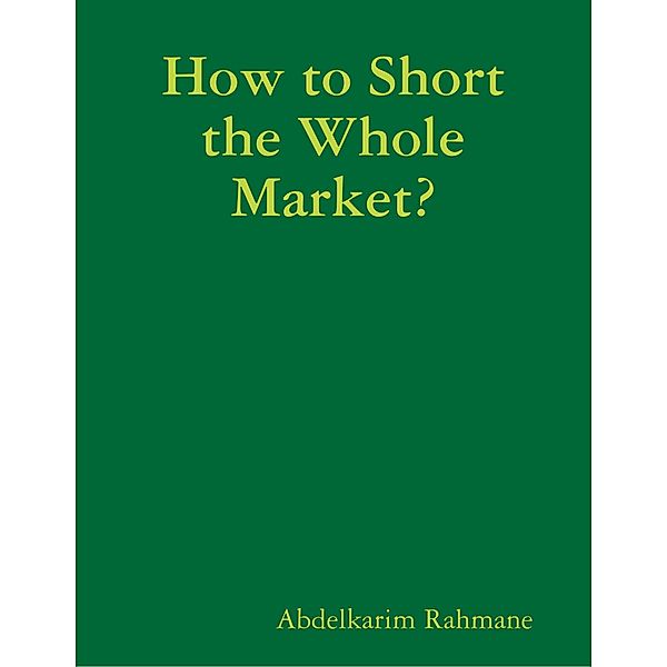 How to Short the Whole Market?, Abdelkarim Rahmane