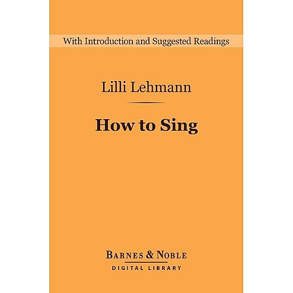 How to Sing (Barnes & Noble Digital Library) / Barnes & Noble Digital Library, Lilli Lehmann