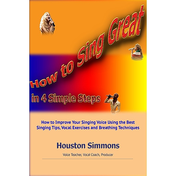 How to Sing Great in 4 Simple Steps, Houston Simmons