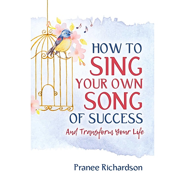 How to Sing Your Own Song of Success, Pranee Richardson