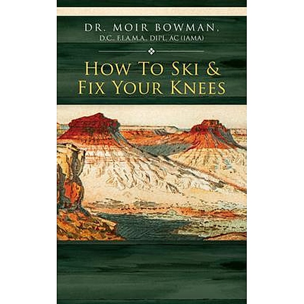 How To Ski & Fix Your Knees, Moir Bowman