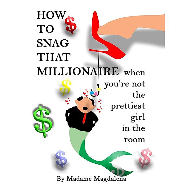 How to Snag a Millionaire When You're Not the Prettiest Girl in the Room, Madame Magdalena