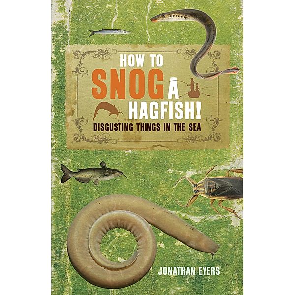 How to Snog a Hagfish!, Jonathan Eyers