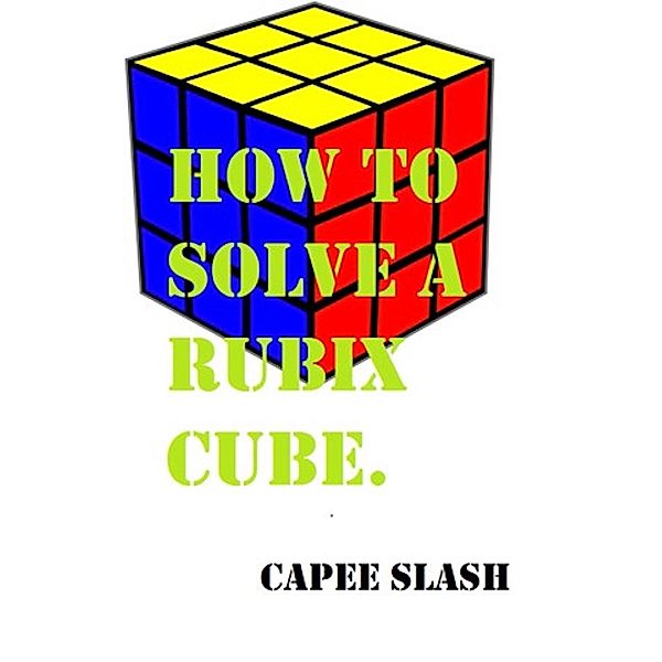 How to Solve a Rubix Cube, Capee Slash