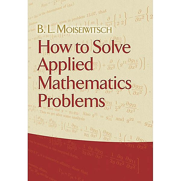 How to Solve Applied Mathematics Problems, B. L. Moiseiwitsch