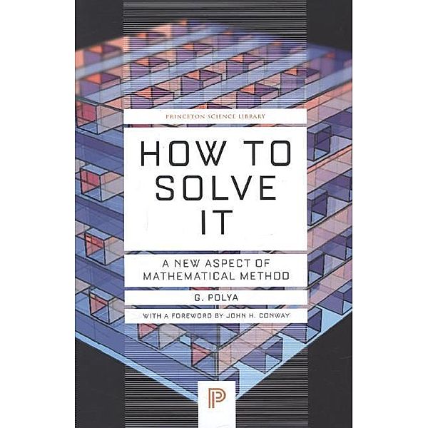 How to Solve It, G. Polya, John H. Conway