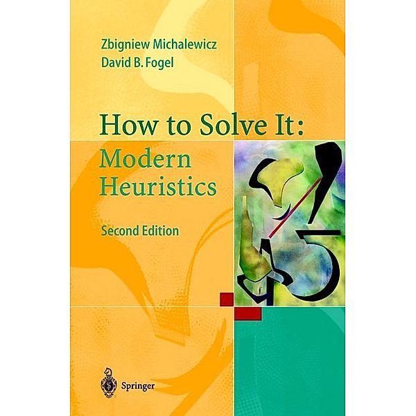 How to Solve It: Modern Heuristics, Zbigniew Michalewicz, David B. Fogel